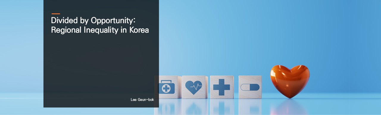 Divided by Opportunity: Regional Inequality in Korea.  Lee Geun-bok